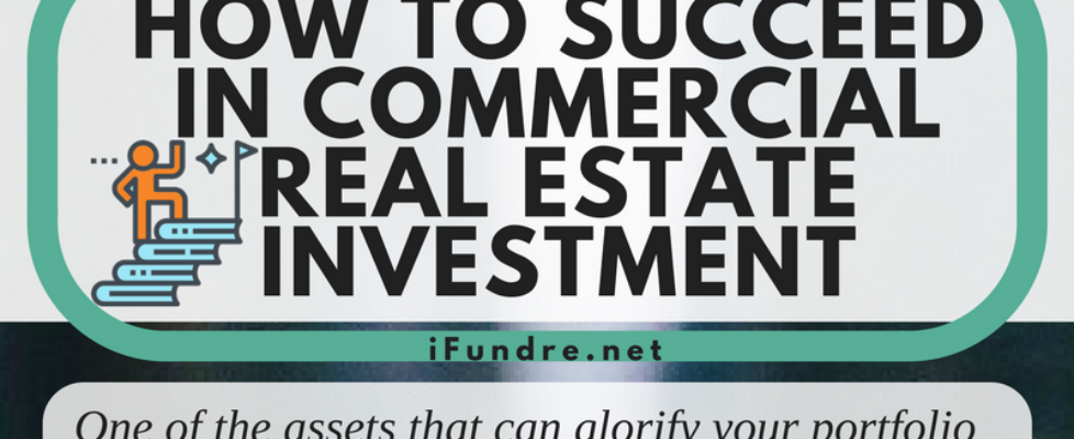 How To Succeed In Commercial Real Estate Investment